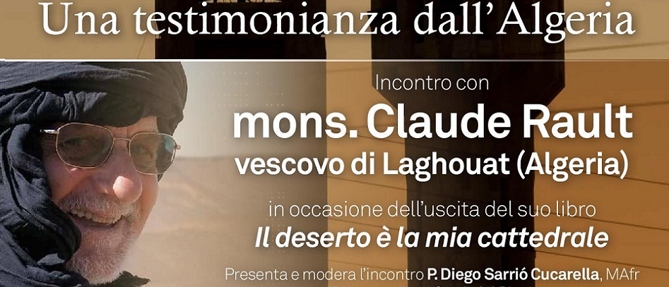 Chrétiens et Musulmans: ensemble nous pouvons. 13 octobre à 17h00: Rencontre avec Mons Claude Rault, M. Afr., évêque de Laghouat (Algérie)