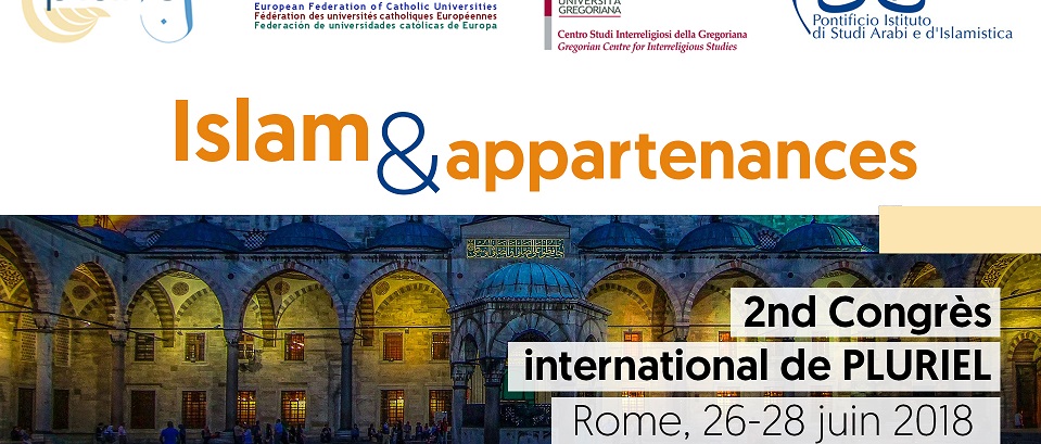 PLURIEL, organise son second Congrès International à Rome, du 26 à 28 juin 2018 sous le titre Islam & appartenances.
