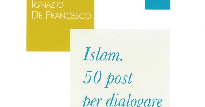 Il PISAI è lieto di annunciare la pubblicazione del nuovo libro di Ignazio De Francesco 'Islam. 50 post per dialogare' (Edizioni Zikkaron 2021)