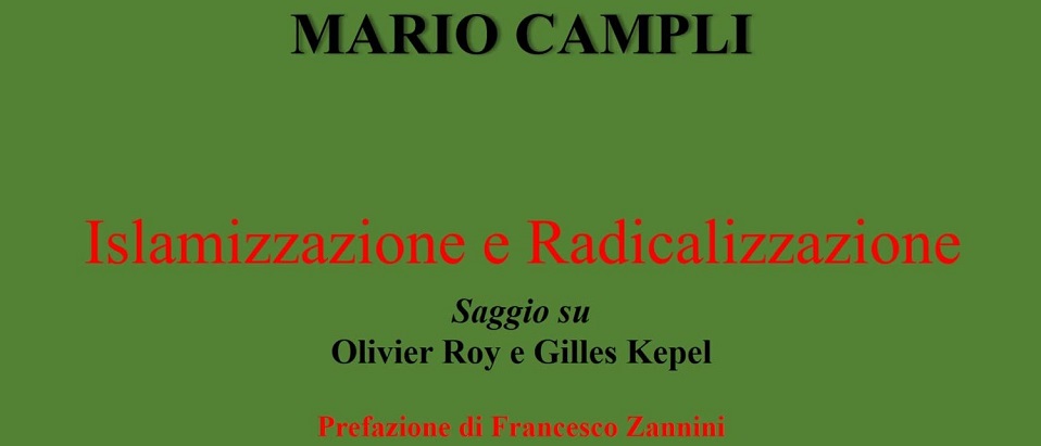 Il PISAI è lieto di segnalare la pubblicazione del libro di Mario Campli, già studente del PISAI, Islamizzazione e radicalizzazione. Saggio su Olivier Roy e Gilles Kepel (Cavinato, Brescia 2021)