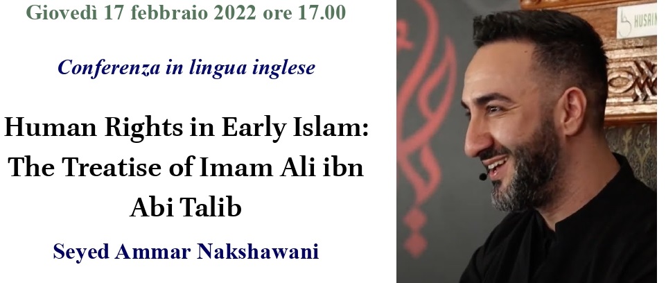 Le jeudi 17 février 2022 s’est tenue une conférence intitulée « Human Rights in Early Islam : The Treatise of Imam Ali ibn Abi Talib
»