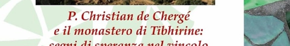 P. Christian de Chergé et le Monastère de Tibhirine