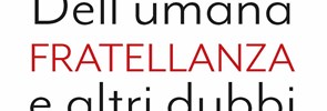 Le PISAI est heureux d'annoncer la publication du livre Dell'umana fratellanza e altri dubbi, d'Adnane Mokrani et Brunetto Salvarani, Edizioni Terra Santa 2021