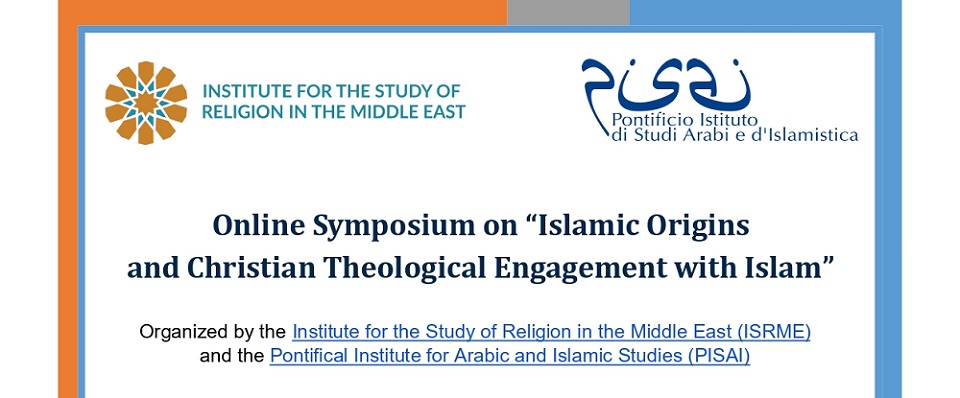 Simposio online “Islamic Origins and Christian Theological Engagement with Islam”