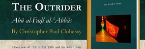 Il PISAI è lieto di annunciare la nuova pubblicazione del prof. Christopher Clohessy, dal titolo 'The Outrider. Abū al-Faḍl al-ʿAbbās' (Gorgias Press 2024)