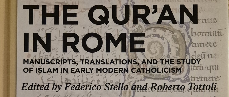 Il PISAI è lieto di annunciare la pubblicazione del volume The Qur’an in Rome, a cura di Federico Stella e Roberto Tottoli (De Gruyter 2024), volume 4 della serie The European Qur’an
