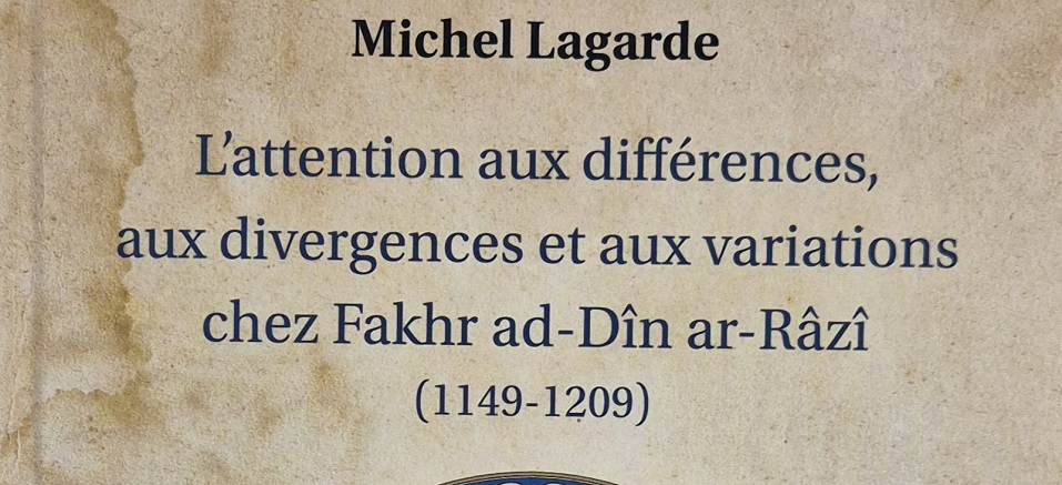 Il PISAI è lieto di annunciare la pubblicazione del nuovo libro di Michel Lagarde, L’attention aux différences, aux divergences et aux variations chez Fakhr ad-Dîn ar-Râzî (1149-1209) (Héritage Spirituel, Albouraq, Paris 2024).