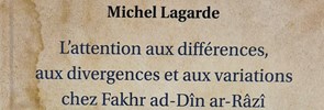 Nuova pubblicazione di Michel Lagarde Il PISAI è lieto di annunciare la pubblicazione del nuovo libro di Michel Lagarde, L’attention aux différences, aux divergences et aux variations chez Fakhr ad-Dîn ar-Râzî (1149-1209) (Héritage Spirituel, Albouraq, Paris 2024).