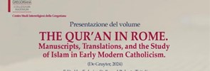 Presentazione del volume 'The Qur'an in Rome' Martedì 8 ottobre è stato presentato a Roma il volume 'The Qur’an in Rome. Manuscripts, Translations, and the Study of Islam in Early Modern Catholicism', a cura di Federico Stella e Roberto Tottoli (De Gruyter 2024)