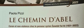 Nuova pubblicazione di Paola Pizzi Il PISAI è lieto di annunciare la pubblicazione del libro 'Le chemin d’Abel. Coran et non-violence chez le penseur syrien Ǧawdat Saʿīd (1931-2022)', di Paola Pizzi